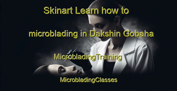 Skinart Learn how to microblading in Dakshin Gobaha | #MicrobladingTraining #MicrobladingClasses #SkinartTraining-Bangladesh