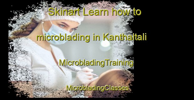 Skinart Learn how to microblading in Kanthaltali | #MicrobladingTraining #MicrobladingClasses #SkinartTraining-Bangladesh