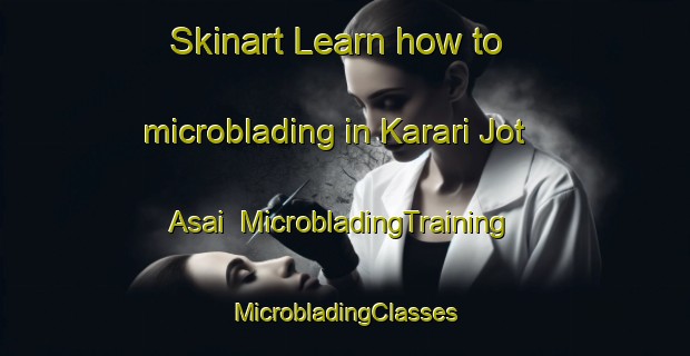 Skinart Learn how to microblading in Karari Jot Asai | #MicrobladingTraining #MicrobladingClasses #SkinartTraining-Bangladesh