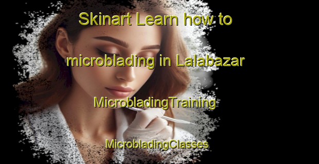 Skinart Learn how to microblading in Lalabazar | MicrobladingTraining | MicrobladingClasses | SkinartTraining-Bangladesh