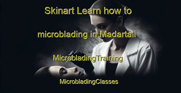 Skinart Learn how to microblading in Madartali | MicrobladingTraining | MicrobladingClasses | SkinartTraining-Bangladesh