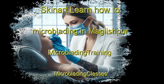 Skinart Learn how to microblading in Maglishpur | MicrobladingTraining | MicrobladingClasses | SkinartTraining-Bangladesh