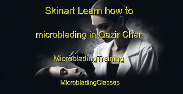 Skinart Learn how to microblading in Qazir Char | MicrobladingTraining | MicrobladingClasses | SkinartTraining-Bangladesh