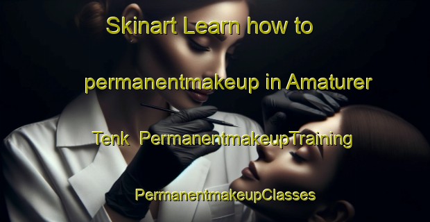 Skinart Learn how to permanentmakeup in Amaturer Tenk | #PermanentmakeupTraining #PermanentmakeupClasses #SkinartTraining-Bangladesh