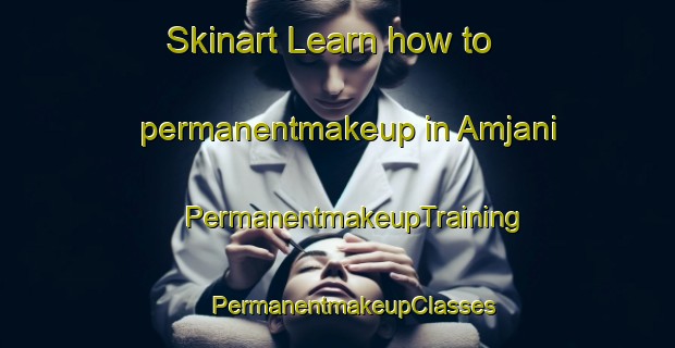 Skinart Learn how to permanentmakeup in Amjani | #PermanentmakeupTraining #PermanentmakeupClasses #SkinartTraining-Bangladesh