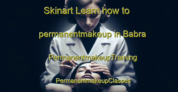 Skinart Learn how to permanentmakeup in Babra | #PermanentmakeupTraining #PermanentmakeupClasses #SkinartTraining-Bangladesh