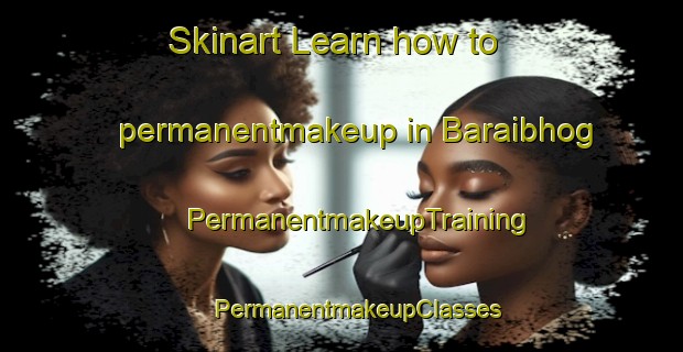 Skinart Learn how to permanentmakeup in Baraibhog | #PermanentmakeupTraining #PermanentmakeupClasses #SkinartTraining-Bangladesh