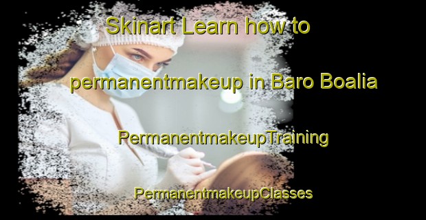 Skinart Learn how to permanentmakeup in Baro Boalia | #PermanentmakeupTraining #PermanentmakeupClasses #SkinartTraining-Bangladesh