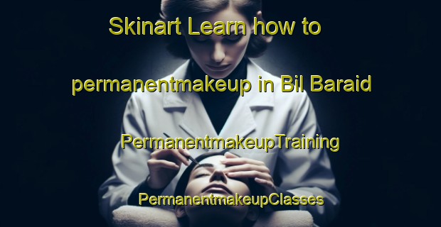 Skinart Learn how to permanentmakeup in Bil Baraid | #PermanentmakeupTraining #PermanentmakeupClasses #SkinartTraining-Bangladesh