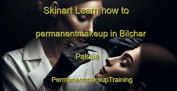 Skinart Learn how to permanentmakeup in Bilchar Paksia | #PermanentmakeupTraining #PermanentmakeupClasses #SkinartTraining-Bangladesh