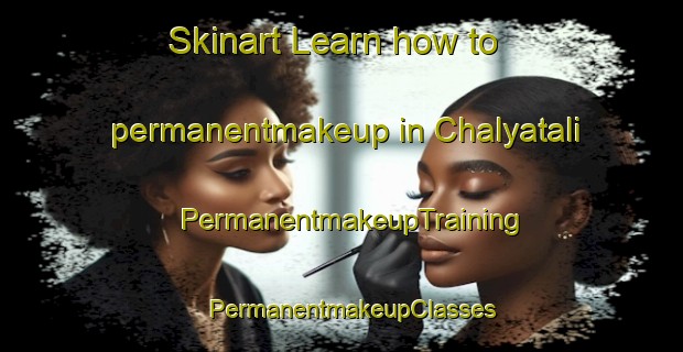 Skinart Learn how to permanentmakeup in Chalyatali | PermanentmakeupTraining | PermanentmakeupClasses | SkinartTraining-Bangladesh