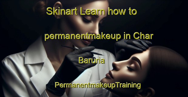 Skinart Learn how to permanentmakeup in Char Baruria | #PermanentmakeupTraining #PermanentmakeupClasses #SkinartTraining-Bangladesh