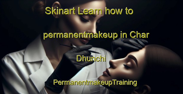 Skinart Learn how to permanentmakeup in Char Dhunchi | #PermanentmakeupTraining #PermanentmakeupClasses #SkinartTraining-Bangladesh