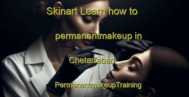 Skinart Learn how to permanentmakeup in Chetarfabari | #PermanentmakeupTraining #PermanentmakeupClasses #SkinartTraining-Bangladesh