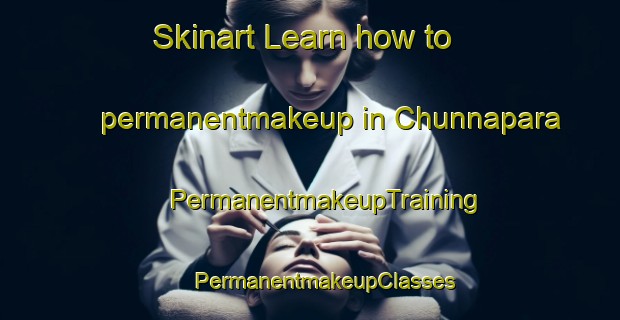 Skinart Learn how to permanentmakeup in Chunnapara | #PermanentmakeupTraining #PermanentmakeupClasses #SkinartTraining-Bangladesh