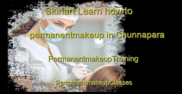 Skinart Learn how to permanentmakeup in Chunnapara | PermanentmakeupTraining | PermanentmakeupClasses | SkinartTraining-Bangladesh