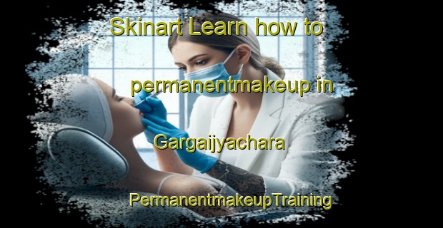 Skinart Learn how to permanentmakeup in Gargaijyachara | #PermanentmakeupTraining #PermanentmakeupClasses #SkinartTraining-Bangladesh