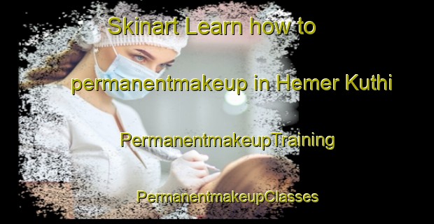 Skinart Learn how to permanentmakeup in Hemer Kuthi | #PermanentmakeupTraining #PermanentmakeupClasses #SkinartTraining-Bangladesh