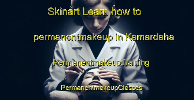 Skinart Learn how to permanentmakeup in Kamardaha | #PermanentmakeupTraining #PermanentmakeupClasses #SkinartTraining-Bangladesh