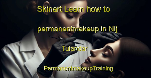 Skinart Learn how to permanentmakeup in Nij Tulandar | #PermanentmakeupTraining #PermanentmakeupClasses #SkinartTraining-Bangladesh