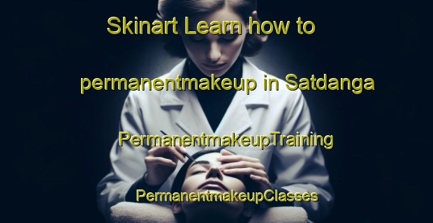 Skinart Learn how to permanentmakeup in Satdanga | #PermanentmakeupTraining #PermanentmakeupClasses #SkinartTraining-Bangladesh