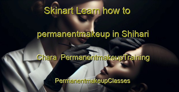Skinart Learn how to permanentmakeup in Shihari Chara | PermanentmakeupTraining | PermanentmakeupClasses | SkinartTraining-Bangladesh