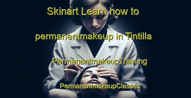 Skinart Learn how to permanentmakeup in Tintilla | #PermanentmakeupTraining #PermanentmakeupClasses #SkinartTraining-Bangladesh