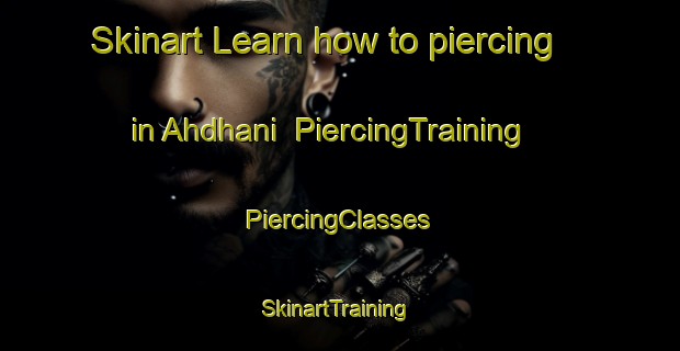 Skinart Learn how to piercing in Ahdhani | #PiercingTraining #PiercingClasses #SkinartTraining-Bangladesh