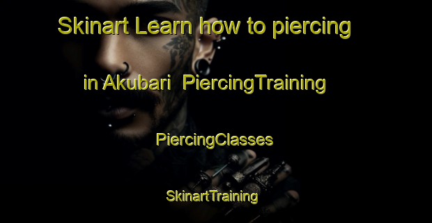 Skinart Learn how to piercing in Akubari | #PiercingTraining #PiercingClasses #SkinartTraining-Bangladesh