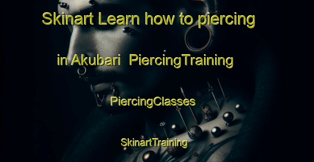 Skinart Learn how to piercing in Akubari | PiercingTraining | PiercingClasses | SkinartTraining-Bangladesh