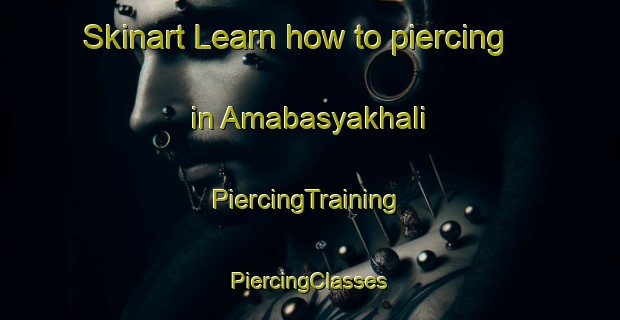 Skinart Learn how to piercing in Amabasyakhali | #PiercingTraining #PiercingClasses #SkinartTraining-Bangladesh