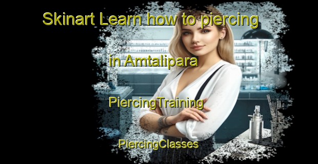 Skinart Learn how to piercing in Amtalipara | #PiercingTraining #PiercingClasses #SkinartTraining-Bangladesh