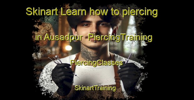 Skinart Learn how to piercing in Ausadpur | #PiercingTraining #PiercingClasses #SkinartTraining-Bangladesh