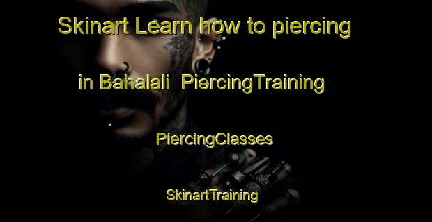 Skinart Learn how to piercing in Bahalali | #PiercingTraining #PiercingClasses #SkinartTraining-Bangladesh