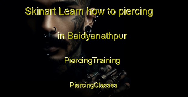 Skinart Learn how to piercing in Baidyanathpur | #PiercingTraining #PiercingClasses #SkinartTraining-Bangladesh