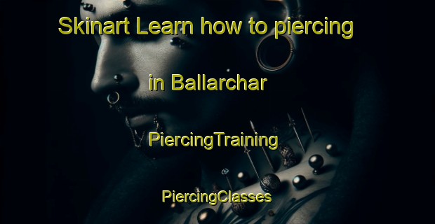 Skinart Learn how to piercing in Ballarchar | #PiercingTraining #PiercingClasses #SkinartTraining-Bangladesh