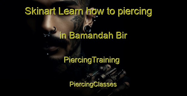 Skinart Learn how to piercing in Bamandah Bir | #PiercingTraining #PiercingClasses #SkinartTraining-Bangladesh