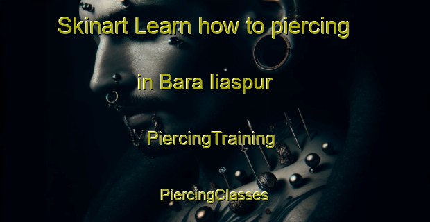 Skinart Learn how to piercing in Bara Iiaspur | #PiercingTraining #PiercingClasses #SkinartTraining-Bangladesh