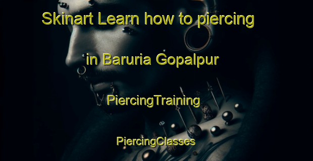 Skinart Learn how to piercing in Baruria Gopalpur | #PiercingTraining #PiercingClasses #SkinartTraining-Bangladesh