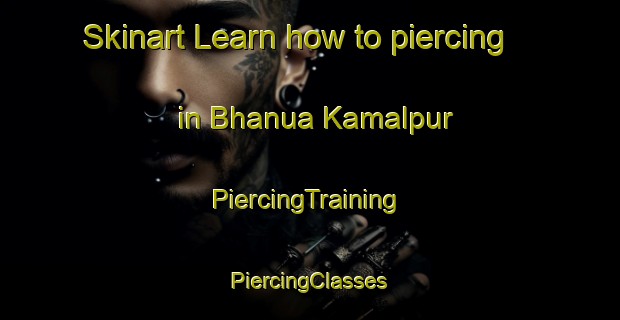 Skinart Learn how to piercing in Bhanua Kamalpur | #PiercingTraining #PiercingClasses #SkinartTraining-Bangladesh