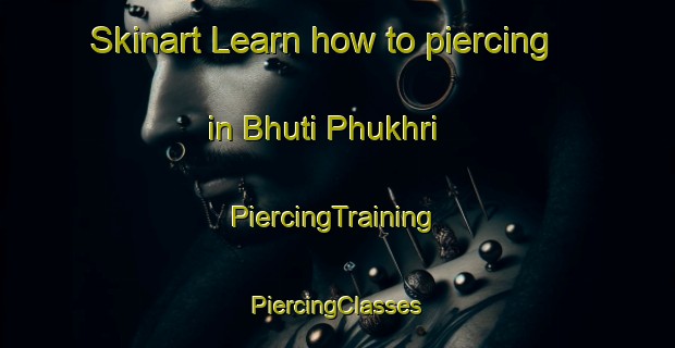 Skinart Learn how to piercing in Bhuti Phukhri | #PiercingTraining #PiercingClasses #SkinartTraining-Bangladesh