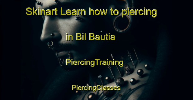 Skinart Learn how to piercing in Bil Bautia | #PiercingTraining #PiercingClasses #SkinartTraining-Bangladesh