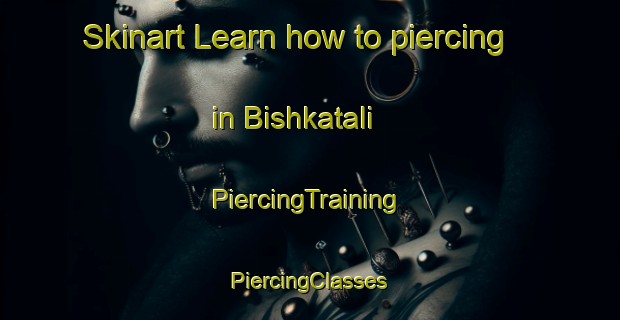 Skinart Learn how to piercing in Bishkatali | #PiercingTraining #PiercingClasses #SkinartTraining-Bangladesh