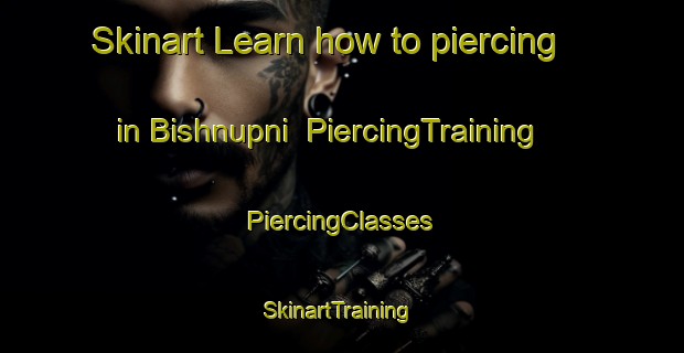 Skinart Learn how to piercing in Bishnupni | #PiercingTraining #PiercingClasses #SkinartTraining-Bangladesh