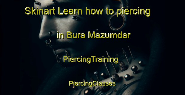 Skinart Learn how to piercing in Bura Mazumdar | #PiercingTraining #PiercingClasses #SkinartTraining-Bangladesh