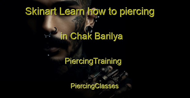 Skinart Learn how to piercing in Chak Barilya | #PiercingTraining #PiercingClasses #SkinartTraining-Bangladesh