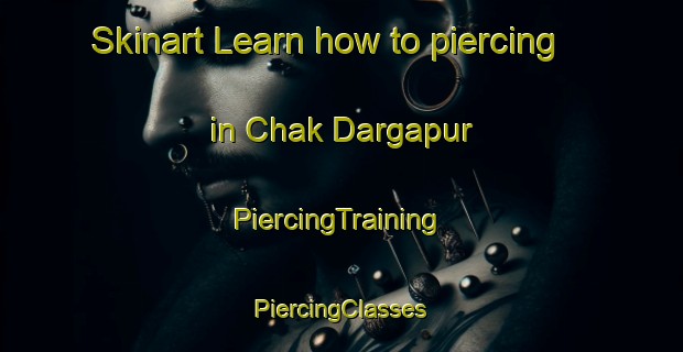 Skinart Learn how to piercing in Chak Dargapur | #PiercingTraining #PiercingClasses #SkinartTraining-Bangladesh