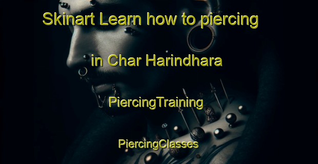 Skinart Learn how to piercing in Char Harindhara | #PiercingTraining #PiercingClasses #SkinartTraining-Bangladesh