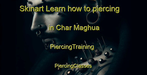 Skinart Learn how to piercing in Char Maghua | #PiercingTraining #PiercingClasses #SkinartTraining-Bangladesh