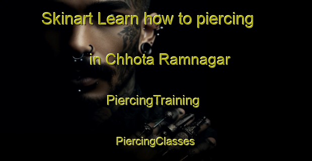 Skinart Learn how to piercing in Chhota Ramnagar | #PiercingTraining #PiercingClasses #SkinartTraining-Bangladesh